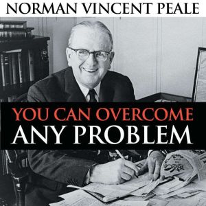 You Can Overcome Any Problem, Norman Vincent Peale
