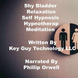 Shy Bladder Relaxation Self Hypnosis ..., Key Guy Technology LLC