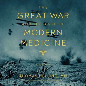 The Great War and the Birth of Modern..., Thomas Helling