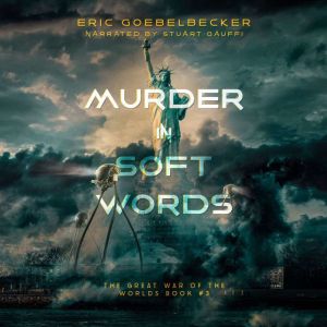 The Great War of the Worlds Murder i..., Eric Goebelbecker