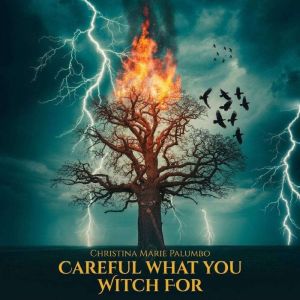Careful What You Witch For, Christina Marie Palumbo