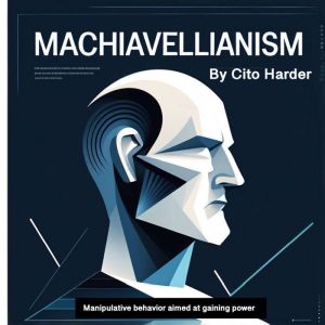 Machiavellianism: Manipulative Behavior Aimed at Gaining Power