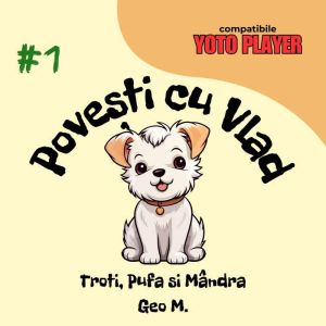 Povesti cu Vlad - Volumul 1. Troti, Pufa si Mandra