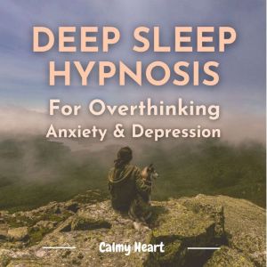 Deep Sleep Hypnosis For Overthinking Anxiety & Depression