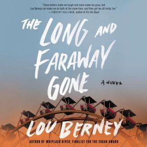 The Long and Faraway Gone: A Novel, Lou Berney