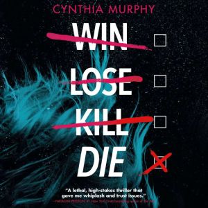 Win Lose Kill Die, Cynthia Murphy