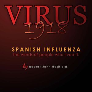 Virus 1918, Robert John Hadfield