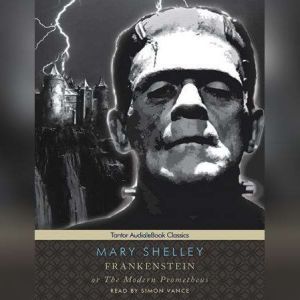 Frankenstein, or The Modern Prometheu..., Mary Shelley