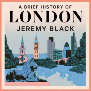 A Brief History of London, Jeremy Black