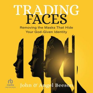 Trading Faces: Removing the Masks that Hide Your God-Given Identity