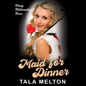 Maid for Dinner, Tala Melton