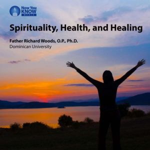 Spirituality, Health and Healing, Richard Woods