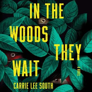 In the Woods They Wait, Carrie Lee South