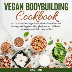 Vegan Bodybuilding Cookbook, Russell Mat