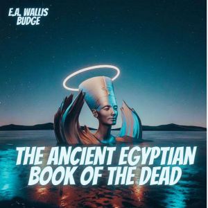 The Ancient Egyptian Book of the Dead..., E.A. Wallis Budge
