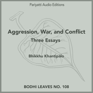 Aggression, War, and Conflict, Bhikkhu Khantip?lo