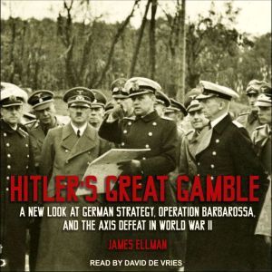 Hitlers Great Gamble, James Ellman