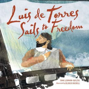 Luis de Torres Sails to Freedom, Tami LehmanWilzig
