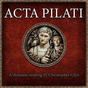 Acta Pilati Pilates Report to Caesa..., Christopher Glyn