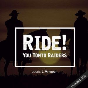 Ride! You Tonto Raiders , Louis LAmour