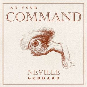 At Your Command, Neville Goddard