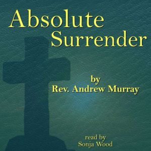 Absolute Surrender: How to walk in perfect peace with God