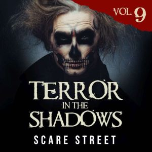 Terror in the Shadows Vol. 9: Horror Short Stories Collection with Scary Ghosts, Paranormal & Supernatural Monsters