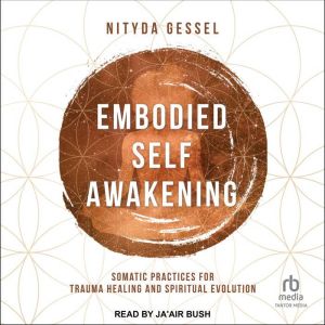Embodied Self Awakening, Nityda Gessel