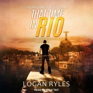 That Time in Rio, Logan Ryles