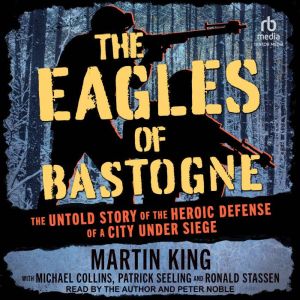 The Eagles of Bastogne, Martin King