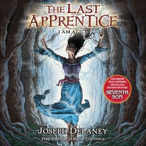 The Last Apprentice I Am Alice Book..., Joseph Delaney