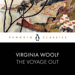 The Voyage Out: Penguin Classics