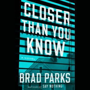 Closer Than You Know, Brad Parks