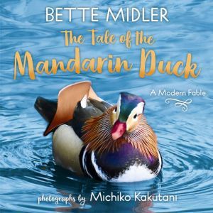 The Tale of the Mandarin Duck, Bette Midler