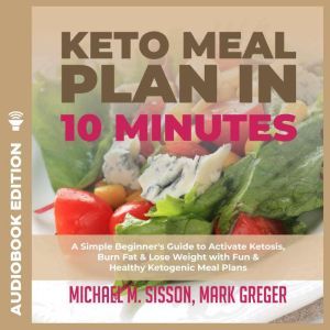 Keto Meal Plan in 10 Minutes A Simpl..., Michael M. Sisson