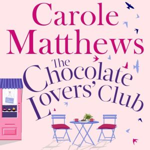 The Chocolate Lovers' Club: the feel-good, romantic, fan-favourite series from the Sunday Times bestseller
