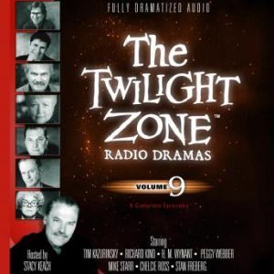 The Twilight Zone Radio Dramas, Volume 9, Various Authors