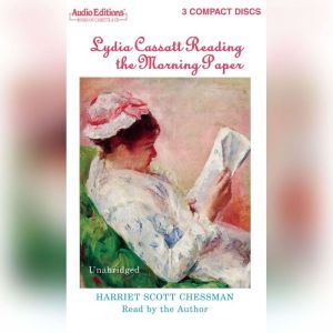 Lydia Cassatt Reading the Morning Pap..., Harriet Scott Chessman