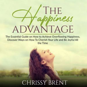 The Happiness Advantage The Essentia..., Chrissy Brent