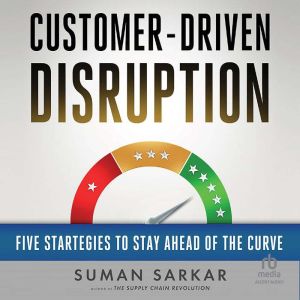CustomerDriven Disruption, Suman Sarkar