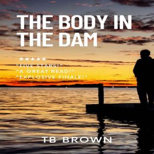The Body in the Dam, TB Brown