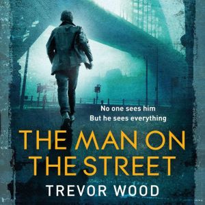 The Man on the Street: a completely addictive crime thriller for fans of Ian Rankin and Robert Galbraith