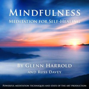 Mindfulness Meditation for Self-Healing, Glenn Harrold