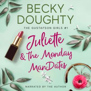 Juliette  the Monday ManDates, Becky Doughty