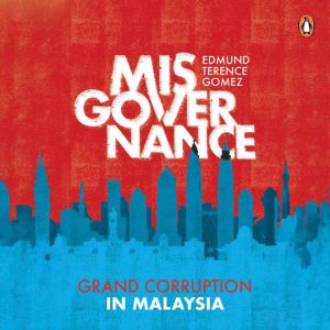 Misgovernance, Edmund Terence Gomez
