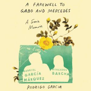 A Farewell to Gabo and Mercedes, Rodrigo Garcia