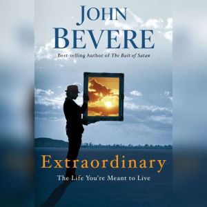 Extraordinary, John Bevere
