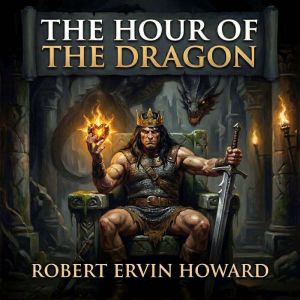 The Hour of the Dragon, Robert Ervin Howard