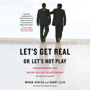 Let's Get Real or Let's Not Play: Transforming the Buyer/Seller Relationship, Mahan Khalsa