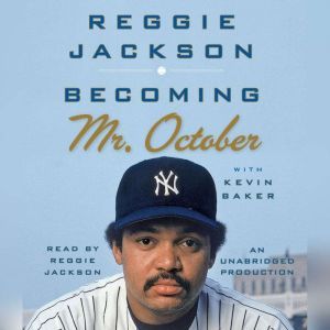 Becoming Mr. October, Reggie Jackson